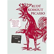 Rudý kohout Picasso - František Mikš