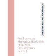 Renaissance and Mannerist Stucco North of the Alps; Interdisciplinary Research - Mgr. Zdeňka Michlová Ph.D.