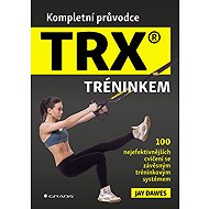 The Complete Guide to TRX® Training - Jay Dawes