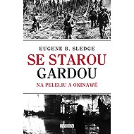 With the old guard: On Peleliu and Okinawa - E. Sledge