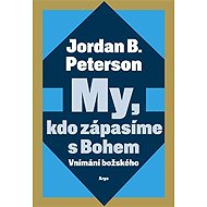 We who wrestle with God - Jordan B. Peterson