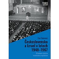 Czechoslovakia and Israel in 1948-1967 - Eva Taterová