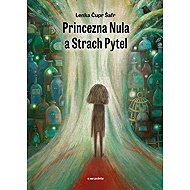Princess Zero and the Fear Sack - Lenka Čupr Šafr