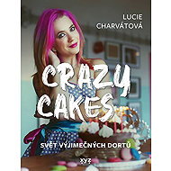 Crazy cakes: a world of exceptional cakes - Martin Jaroš