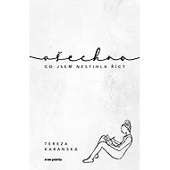 Everything I didn't get to say - Tereza  Karanská