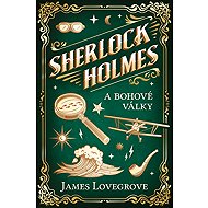 Sherlock Holmes and the Gods of War - James Lovegrove