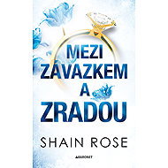 Between commitment and betrayal - Shain Rose