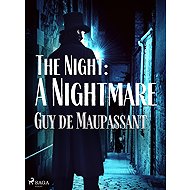 The Night: A Nightmare - Guy de Maupassant