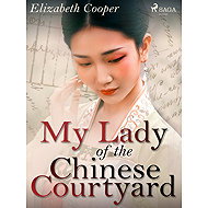 My Lady of the Chinese Courtyard - Elizabeth Cooper