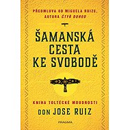 Shamanic path to freedom - Don Ruiz