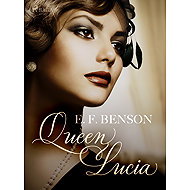 Queen Lucia - E. F. Benson