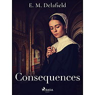 Consequences - E. M. Delafield