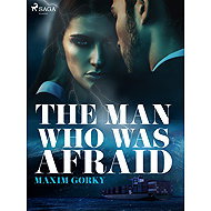 The Man Who Was Afraid - Maxim Gorky