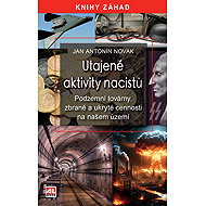 Secret Nazi activities - underground factories, weapons and hidden valuables on our territory - Jan Antonín Novák