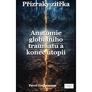 Phantoms of Tomorrow - Anatomy of a Global Trauma and the End of Utopias - Pavel Hrejsemnou