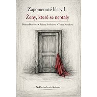 Forgotten Voices I.: The Women Who Didn't Ask - Božena Benešová