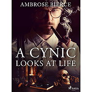 A Cynic Looks At Life - Ambrose Bierce