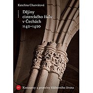 History of the Cistercian Order in Bohemia 1142-1420. Volume IV - Kateřina Charvátová