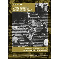 Living Torches in the Soviet Bloc - Petr Blažek