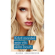When a husband sows the wind, he reaps the whirlwind - Alena Jakoubková
