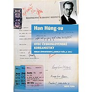 Han Hung-su - the father of Czechoslovak Korean studies - Miriam Löwensteinová