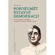 Understanding constitutional democracy - Jiří Baroš