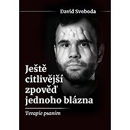 An even more sensitive confession of a fool - David Svoboda