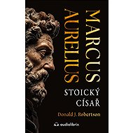 Marcus Aurelius: the Stoic Emperor - Donald J. Robertson