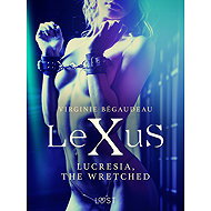 LeXuS: Lucresia, the Wretched - Erotic dystopia - Virginie Bégaudeau
