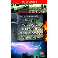 The greatest disasters and misfortunes of Bohemia, Moravia and Silesia - Jan Antonín Novák