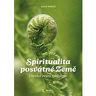 Spirituality of the Sacred Earth - Adam Borzič