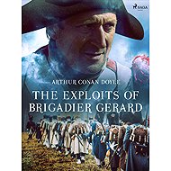 The Exploits of Brigadier Gerard - Arthur Conan Doyle