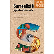 Surrealists - Their Turbulent Fates - Roe Sue