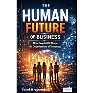 The Human Future of Business - Pavel Hrejsemnou