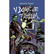 There' s a monster in the house. - Antonín Tesař