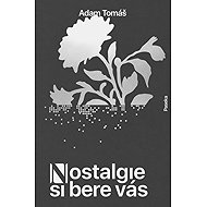 Nostalgia is taking you. - Adam Tomáš