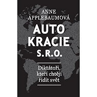 Autokracie s.r.o.  - Anne Applebaum