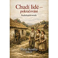 Chudí lidé – pokračování - Pavel Kostka