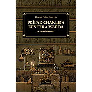 Prípad Charlesa Dextera Warda a iné obludnosti - Howard Phillips Lovecraft
