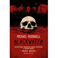 Blackwater: kniha druhá - Michael McDowell