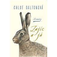 Zajíc a já - Chloe Dalton