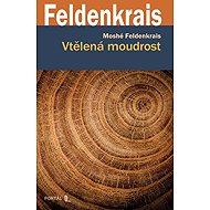 Wisdom Incarnate - Moshé Feldenkrais