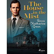The House in the Mist - Anna Katharine Green