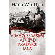 Adam ze Zbraslavi a případ kralevice Jana - Hana Whitton