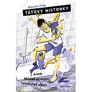 Tátovy historky aneb Můžeš prosím vykoupat děti? - Martin Filip