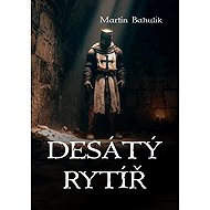 Desátý rytíř - Martin Bahulík