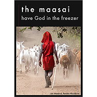 The Maasai Have God in the Freezer - Ján Mesároš