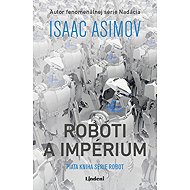 Roboti a impérium - Isaac Asimov