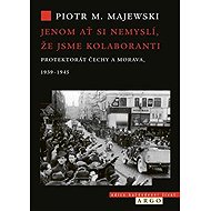 Just don't let them think we're collaborators - Piotr M. Majewski