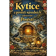 Kytice z pověstí národních – pokračování - Pavel Kostka